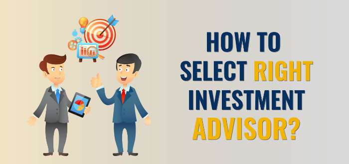 How to Choose the Right Investment Advisor