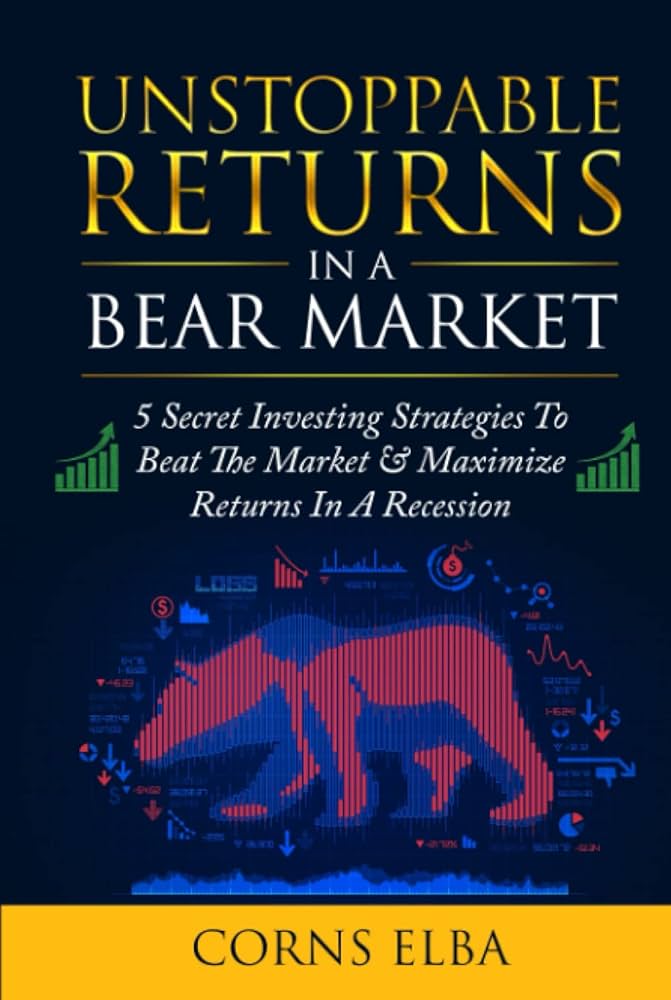 How to Maximize Returns in a Bear Market