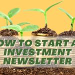 How to Start an Investment Newsletter