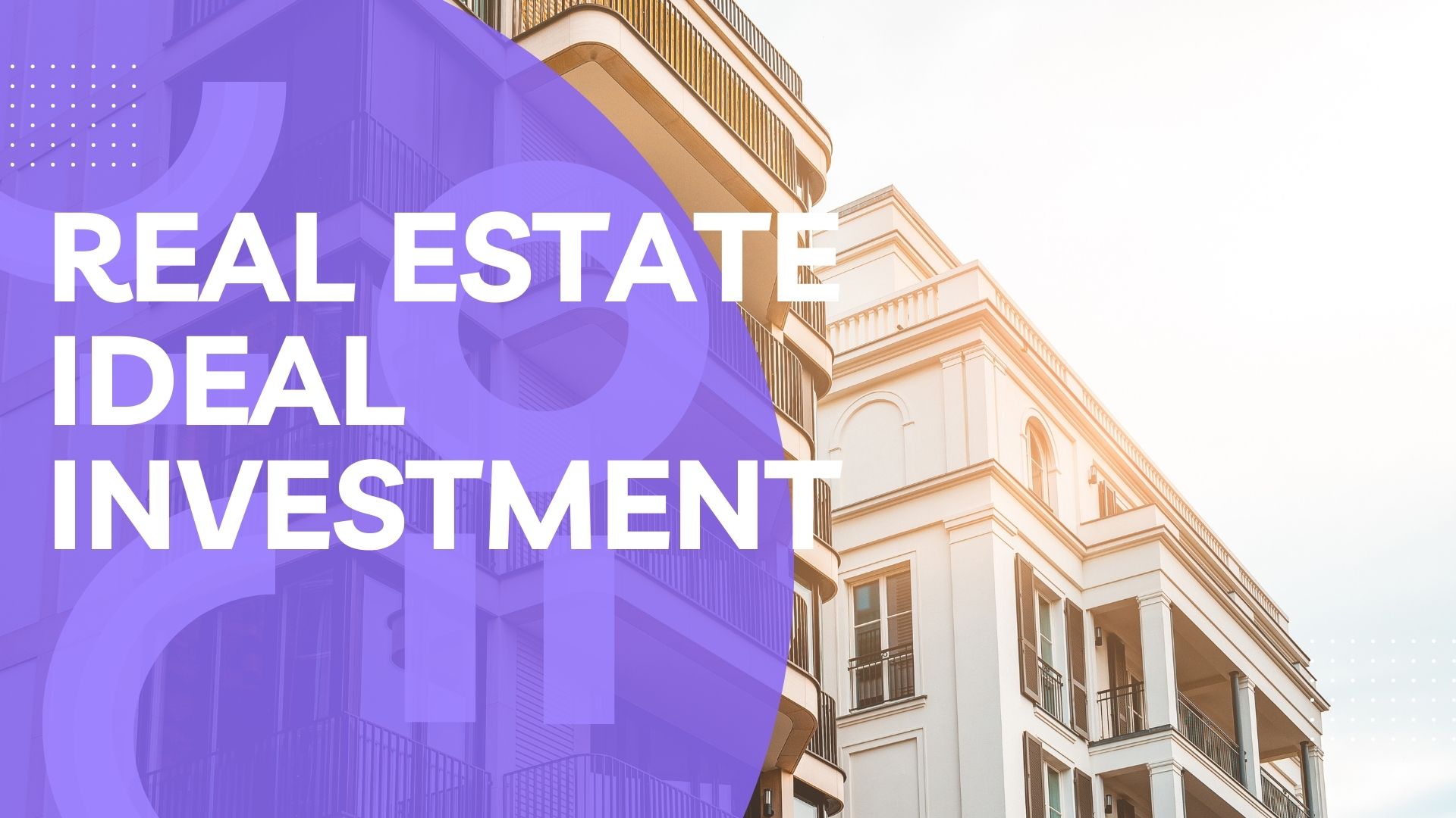 Real Estate Ideal Investment