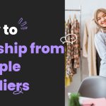 How to Dropship from Multiple Suppliers