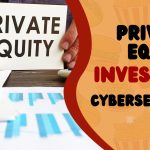 Private Equity Firms Investing in Cybersecurity