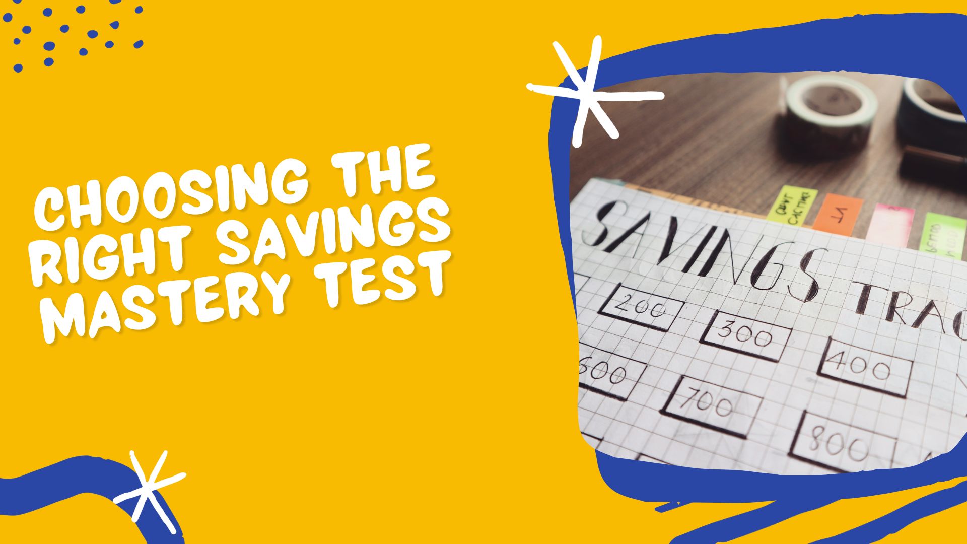 Choosing the Right Savings Mastery Test