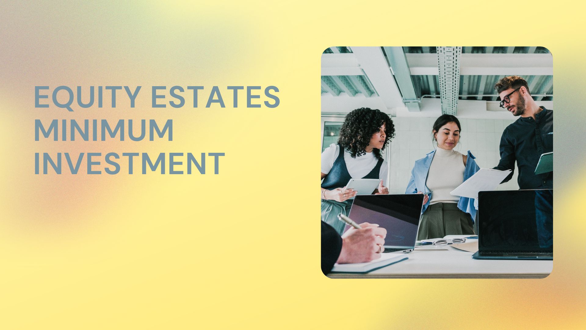 Equity Estates Minimum Investment