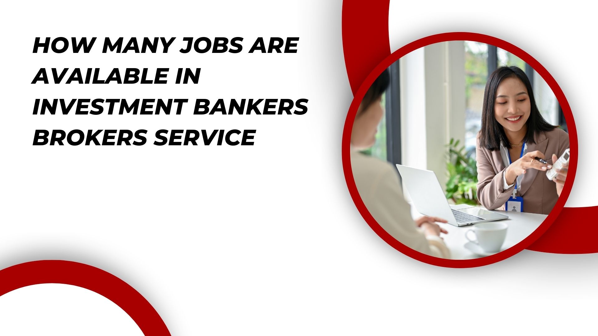 How Many Jobs are Available in Investment Bankers Brokers Service