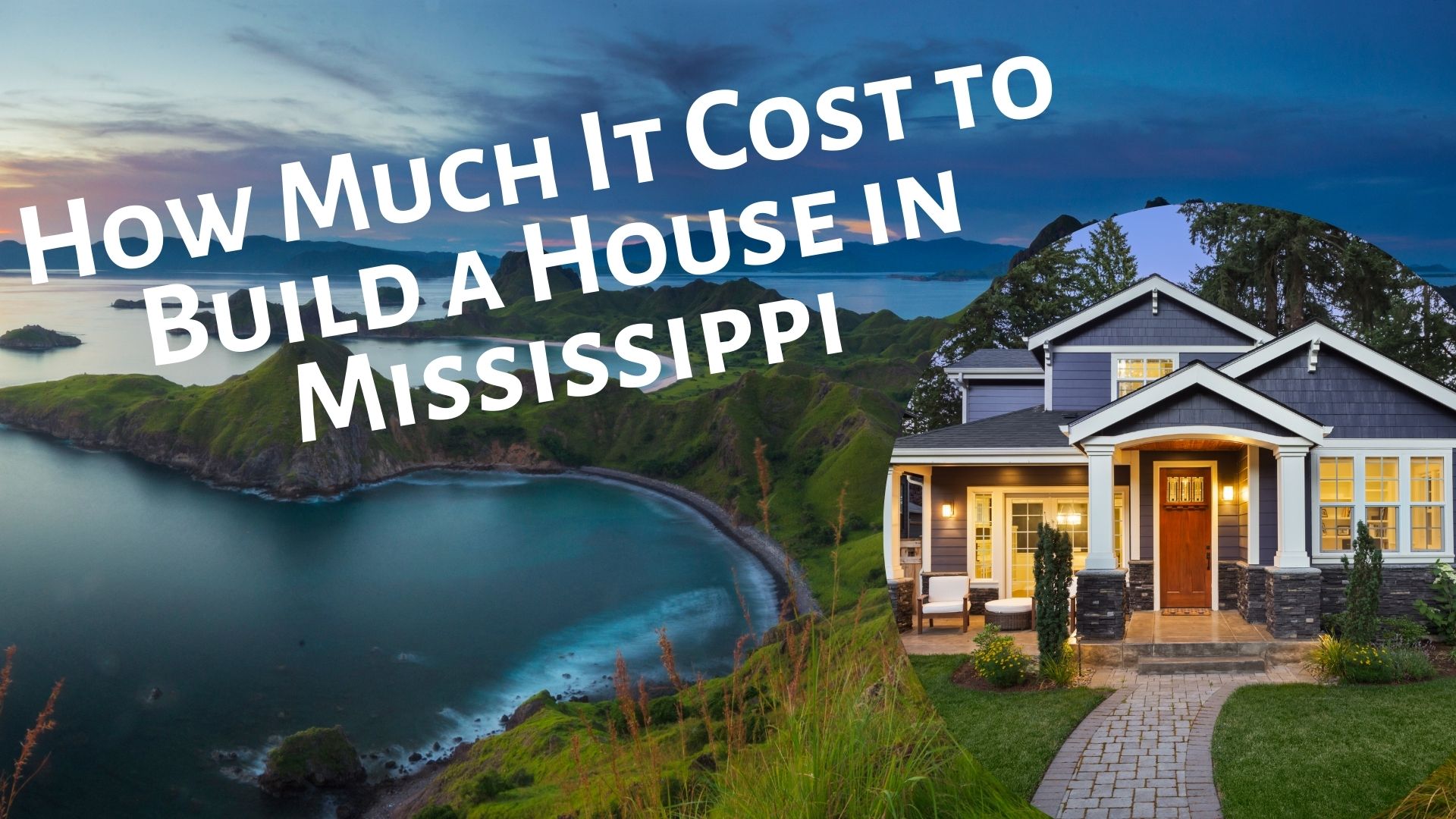 How Much It Cost to Build a House in Mississippi
