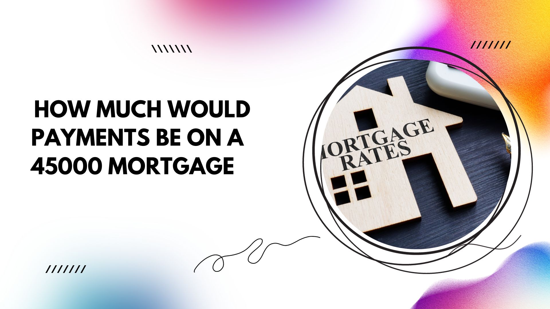 How Much Would Payments Be on a 45000 Mortgage