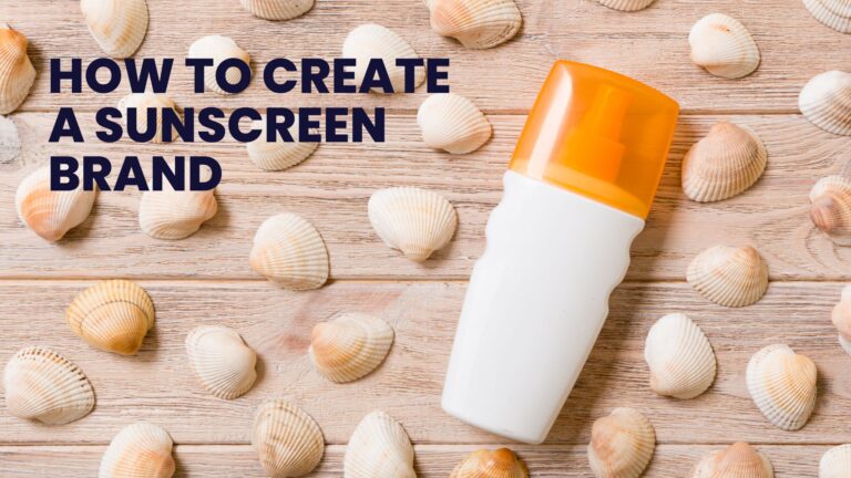 How to Create a Sunscreen Brand: Step-by-Step Guide | INVEST ISSUE