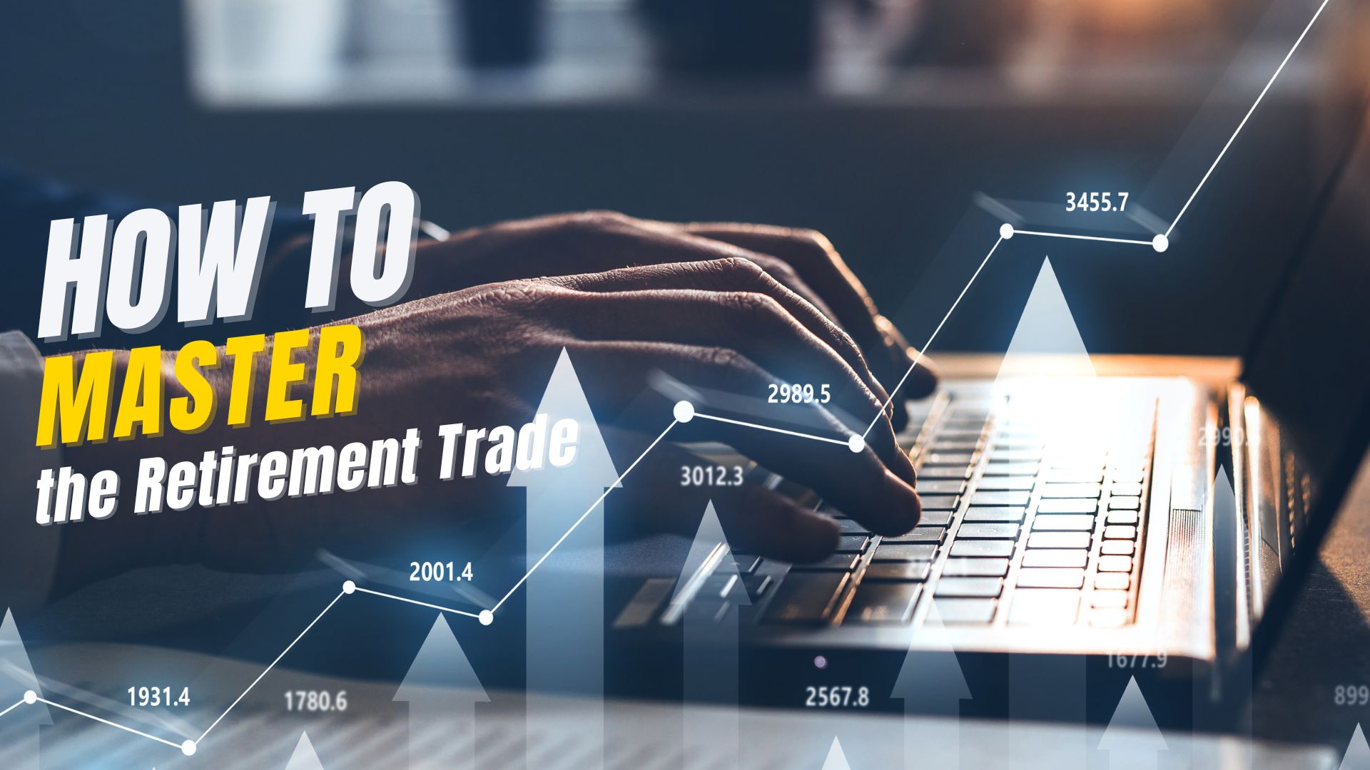 How to Master the Retirement Trade