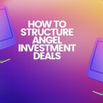 How to Structure Angel Investment Deals