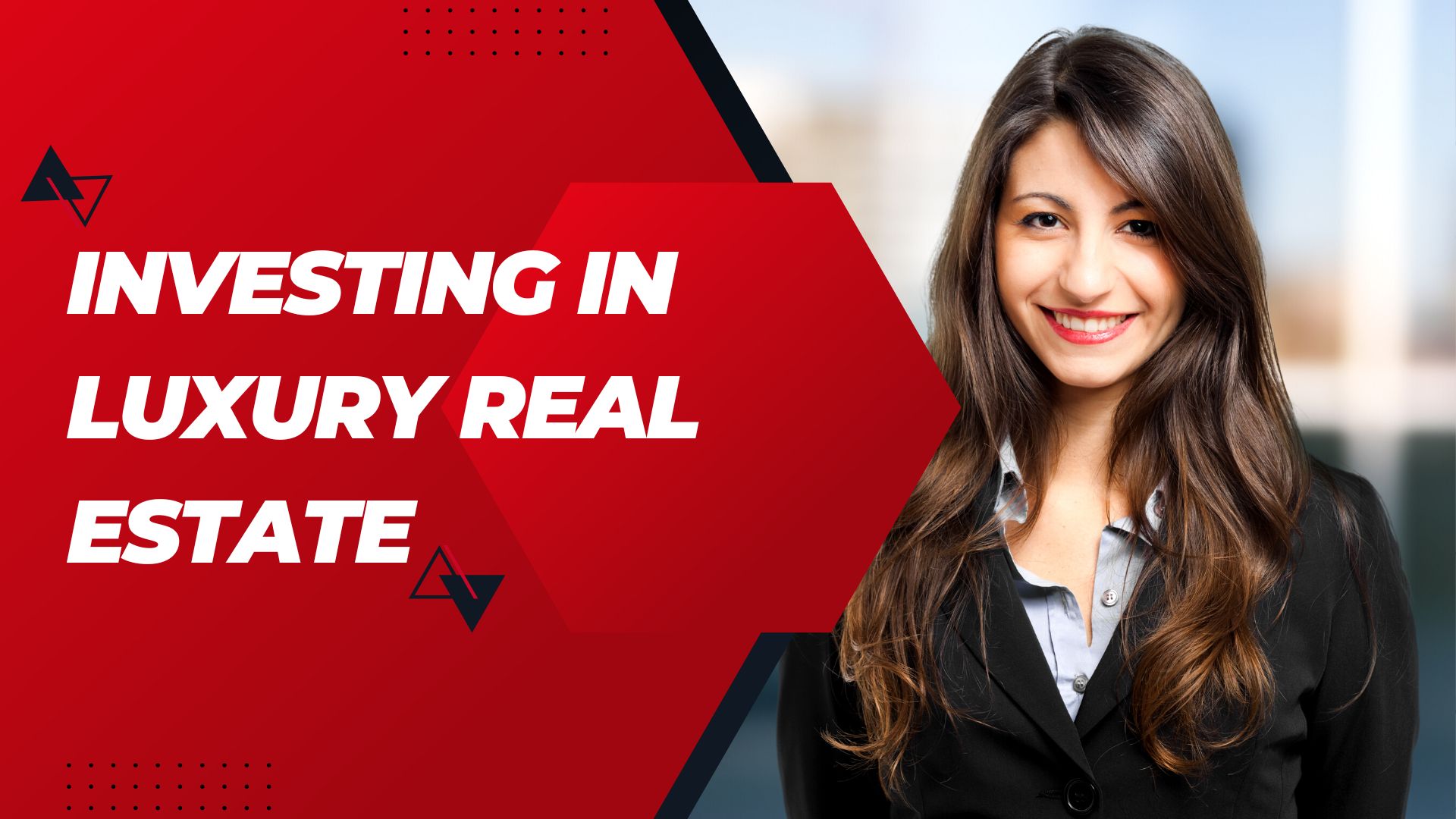 Investing in Luxury Real Estate