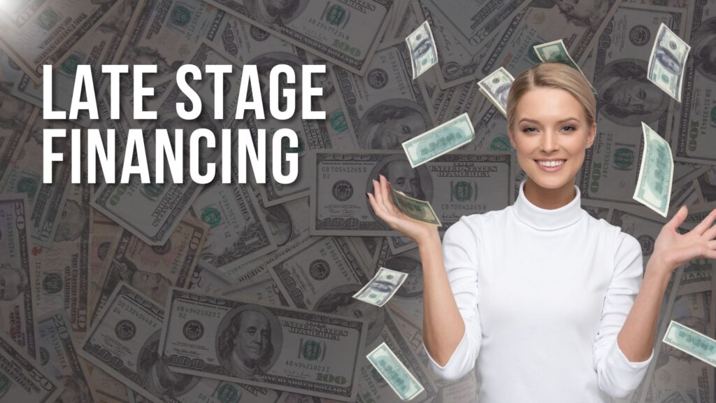 Late Stage Financing