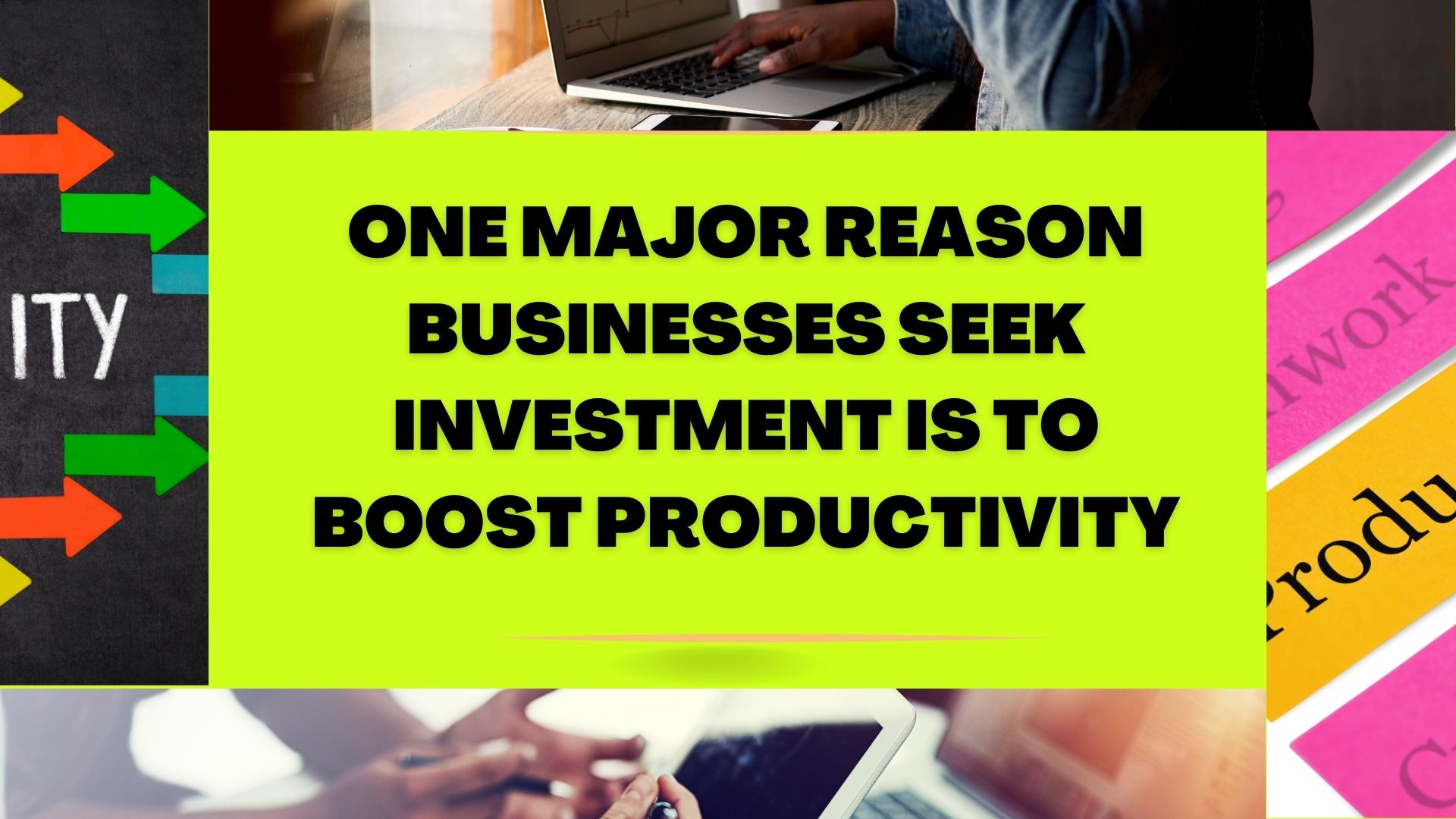 One Major Reason Businesses Seek Investment is to Boost Productivity