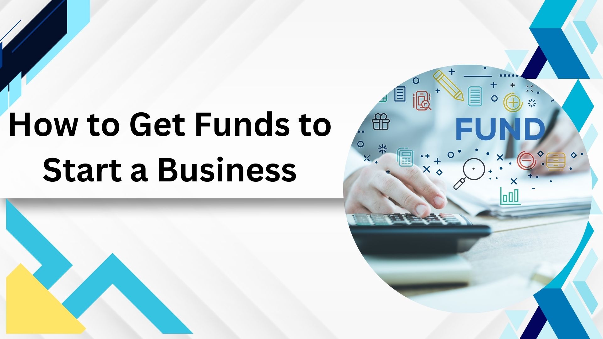 How to Get Funds to Start a Business