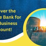 Discover the Ultimate Bank for Your Business Account!