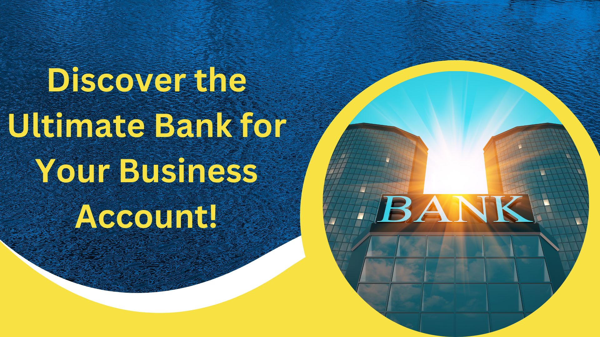 Discover the Ultimate Bank for Your Business Account!