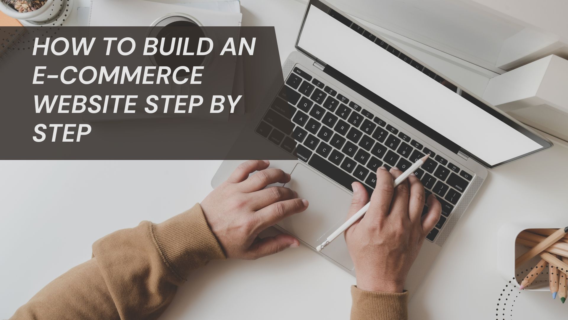 How to Build an E-Commerce Website Step by Step