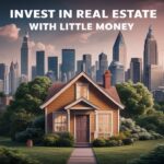 Invest in Real Estate With Little Money