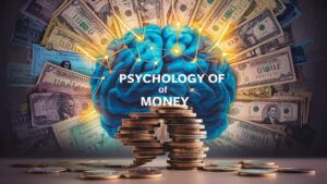 The Psychology of Money: Emotions Driving Your Financial Decisions