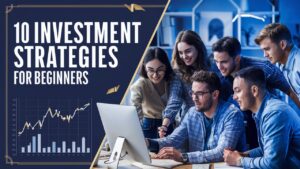 10 Investment Strategies Every Beginner Should Know