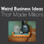 Weird Business Ideas That Made Millions